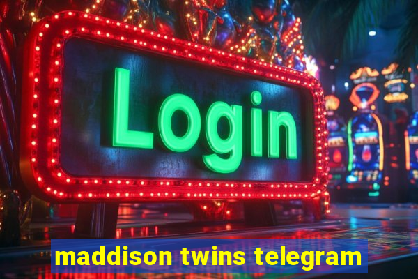 maddison twins telegram